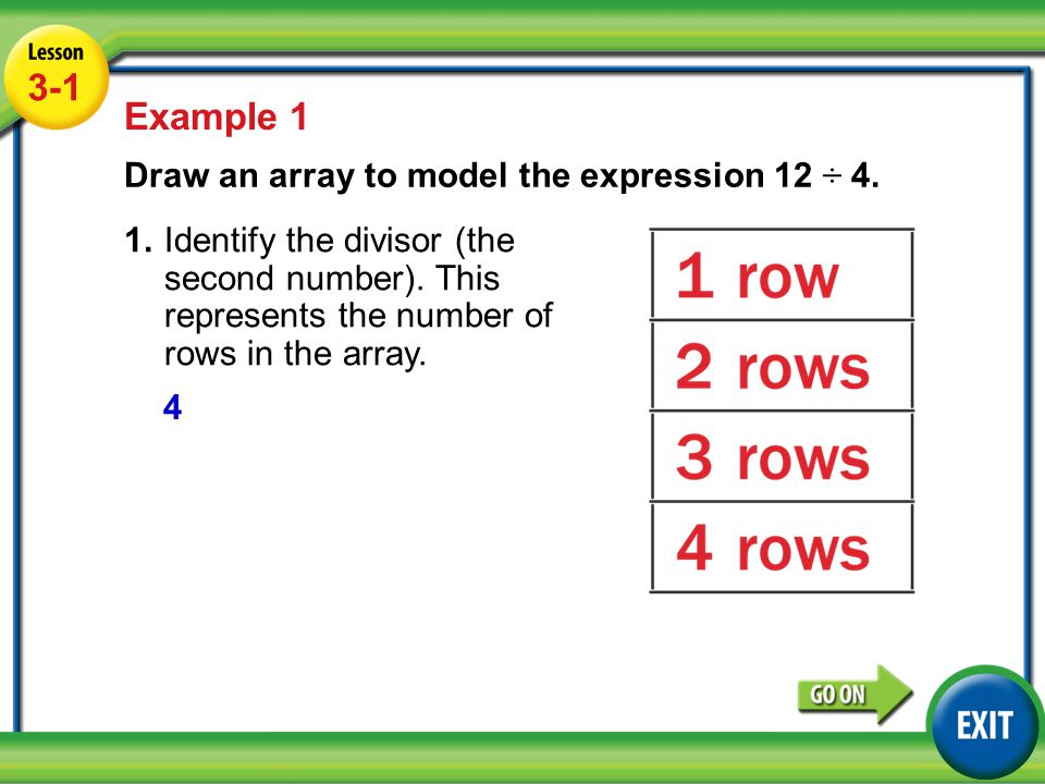 Lesson 5-1 Example Example 1 Draw an array to model the expression 12 ÷ 4.