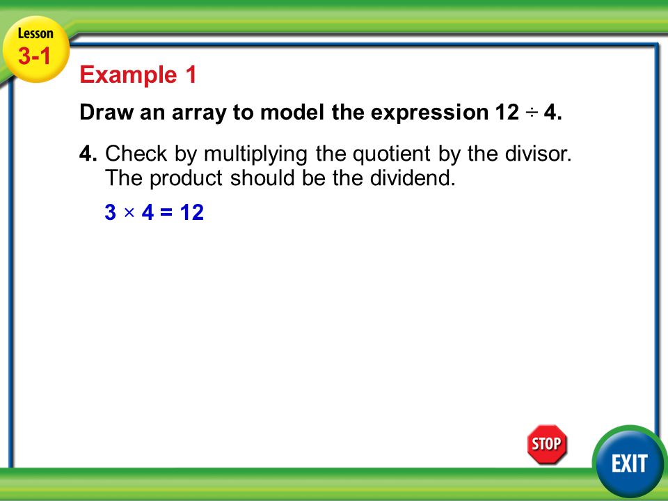 Lesson 5-1 Example Example 1 Draw an array to model the expression 12 ÷ 4.