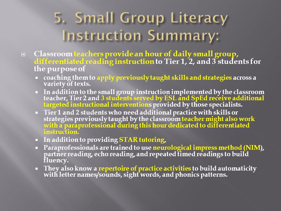  Classroom teachers provide an hour of daily small group, differentiated reading instruction to Tier 1, 2, and 3 students for the purpose of  coaching them to apply previously taught skills and strategies across a variety of texts.