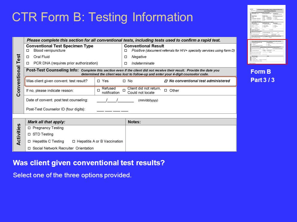 CTR Form B: Testing Information Form B Part 3 / 3 Was client given conventional test results.
