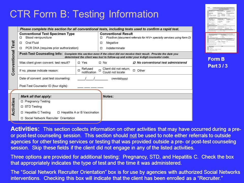 CTR Form B: Testing Information Form B Part 3 / 3 Activities: This section collects information on other activities that may have occurred during a pre- or post-test counseling session.