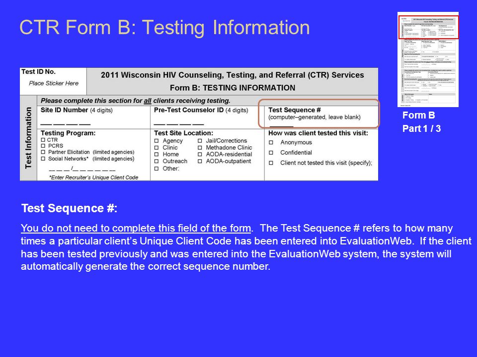CTR Form B: Testing Information Form B Part 1 / 3 Test Sequence #: You do not need to complete this field of the form.
