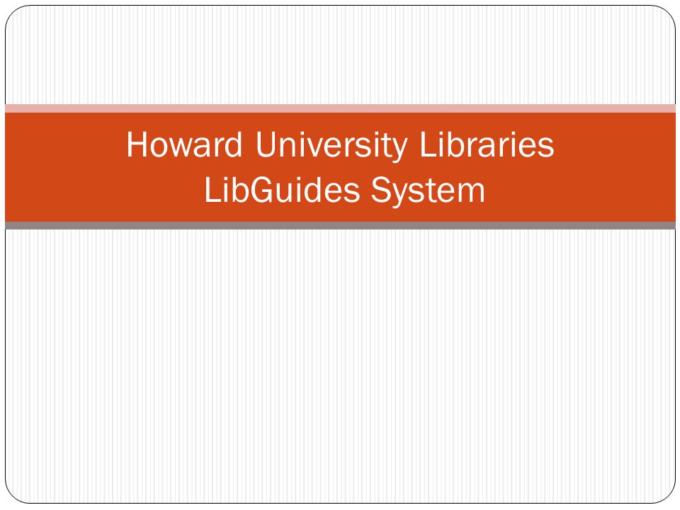 Howard University Libraries LibGuides System
