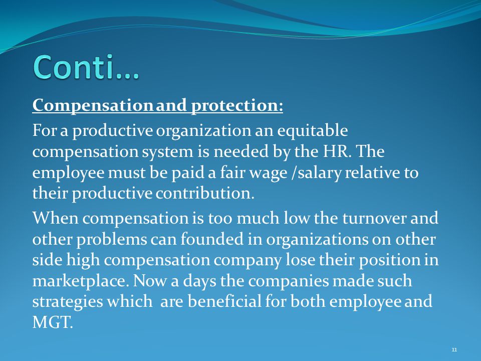 Compensation and protection: For a productive organization an equitable compensation system is needed by the HR.