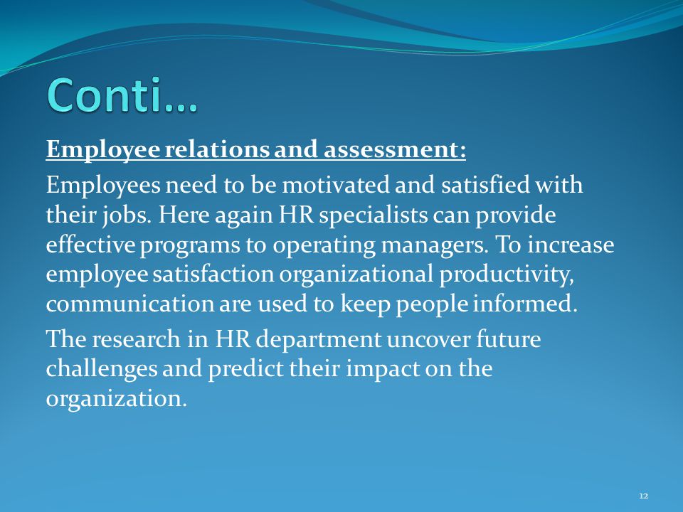 Employee relations and assessment: Employees need to be motivated and satisfied with their jobs.