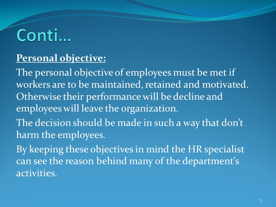 Personal objective: The personal objective of employees must be met if workers are to be maintained, retained and motivated.