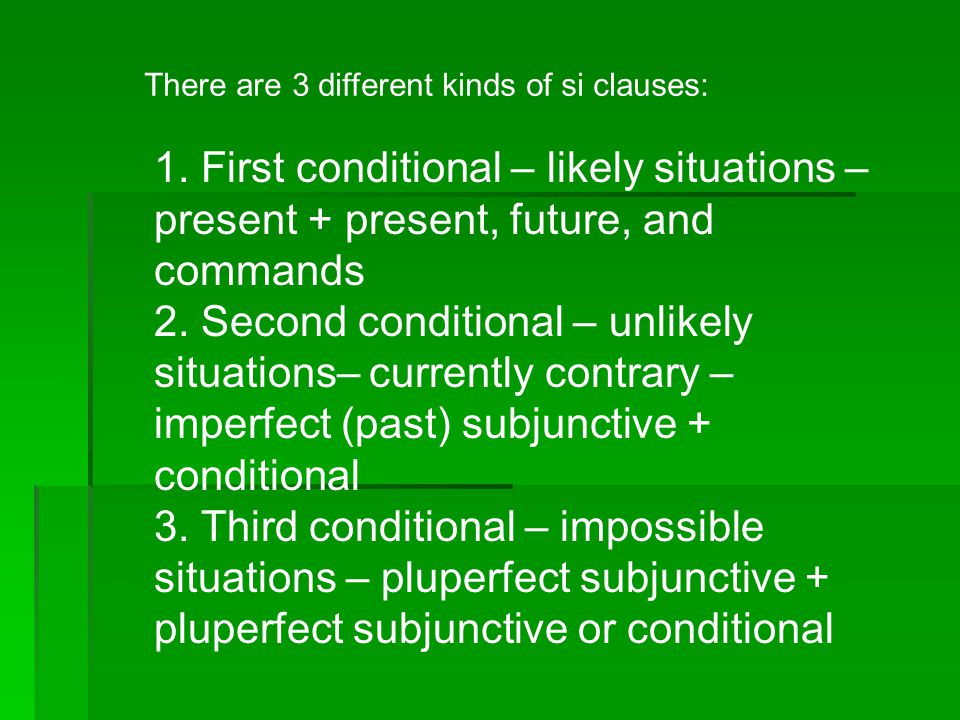 1. First conditional – likely situations – present + present, future, and commands 2.