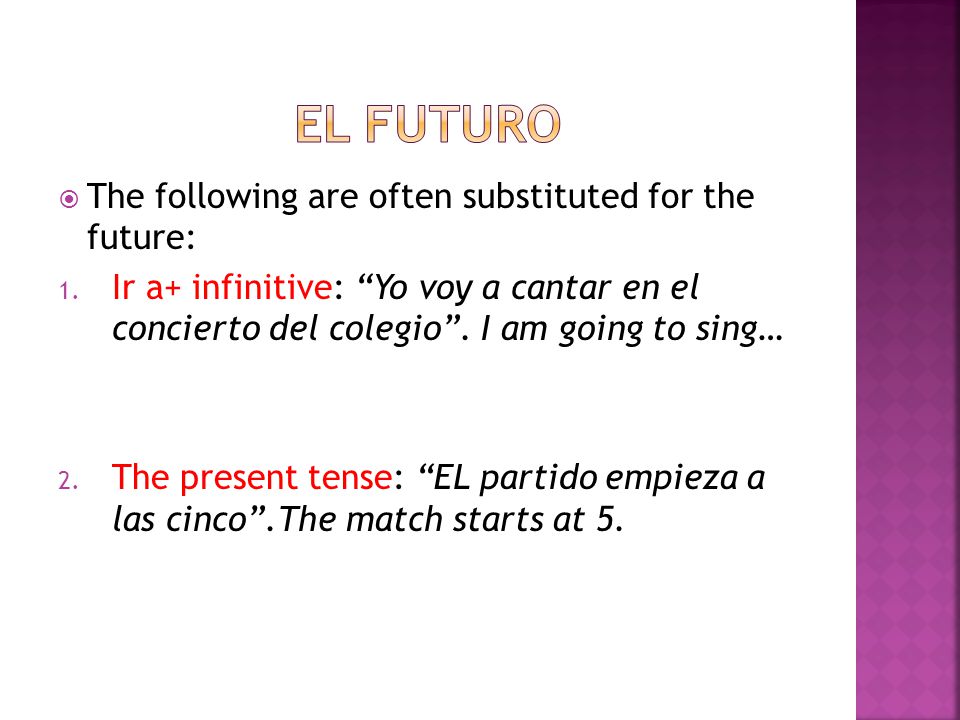  The following are often substituted for the future: 1.