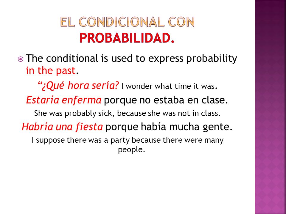  The conditional is used to express probability in the past.
