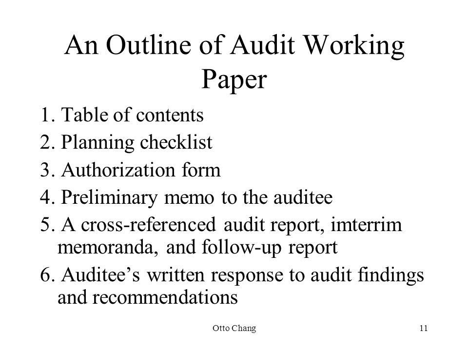 Otto Chang11 An Outline of Audit Working Paper 1. Table of contents 2.