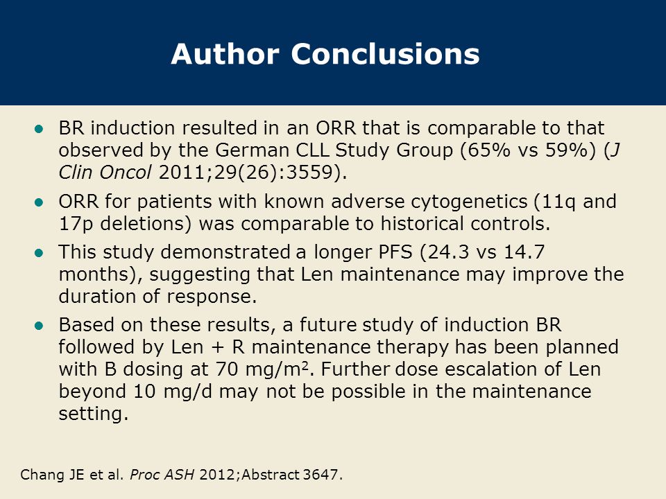 Author Conclusions BR induction resulted in an ORR that is comparable to that observed by the German CLL Study Group (65% vs 59%) (J Clin Oncol 2011;29(26):3559).