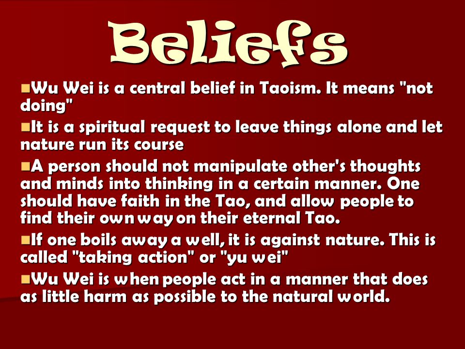 Beliefs Wu Wei Is A Central Belief In Taoism It Means Not Doing