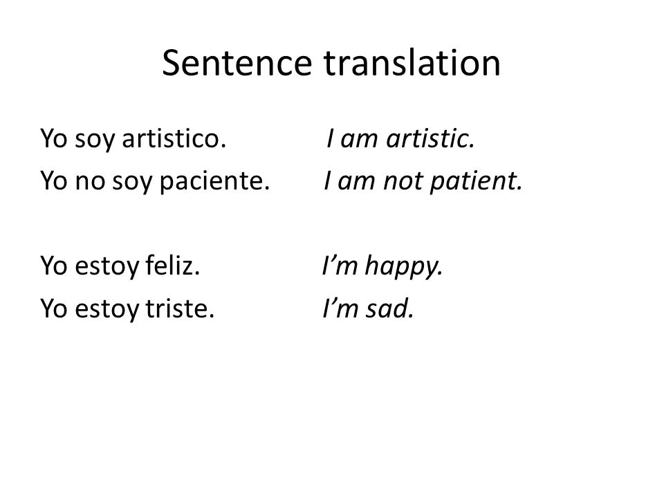 Sentence translation Yo soy artistico. I am artistic.