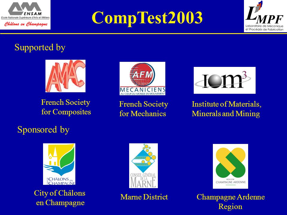 CompTest2003 French Society for Composites Supported by French Society for Mechanics Institute of Materials, Minerals and Mining Sponsored by City of Châlons en Champagne Marne District Champagne Ardenne Region