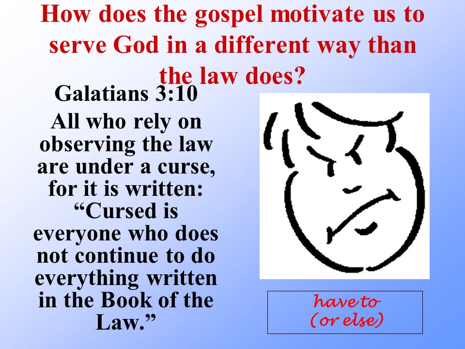 How does the gospel motivate us to serve God in a different way than the law does.