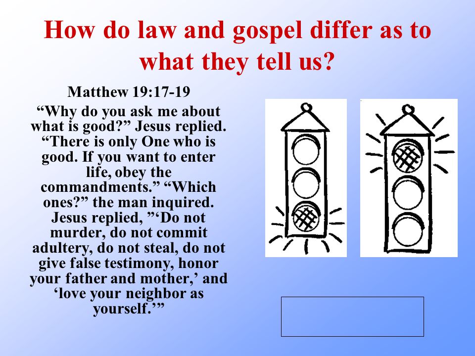 How do law and gospel differ as to what they tell us.