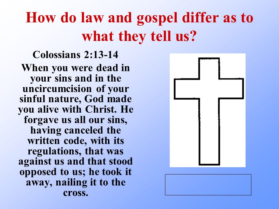 How do law and gospel differ as to what they tell us.