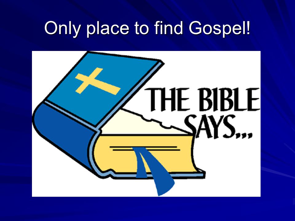 Only place to find Gospel!