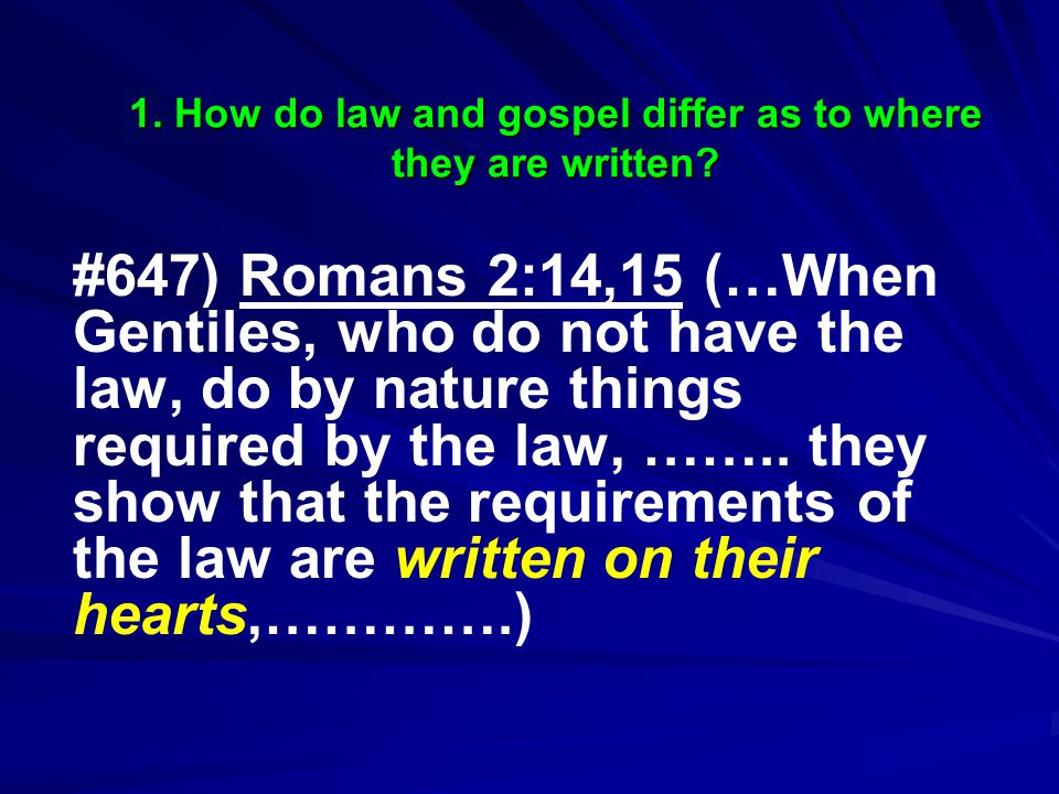#647) Romans 2:14,15 (…When Gentiles, who do not have the law, do by nature things required by the law, ……..