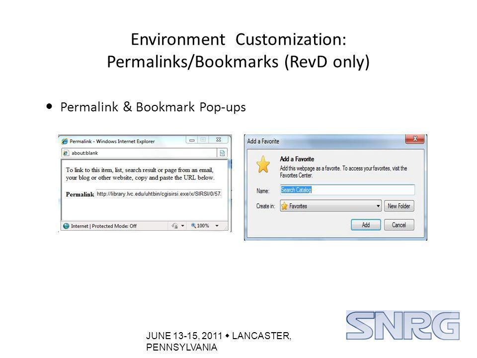 JUNE 13-15, 2011  LANCASTER, PENNSYLVANIA Environment Customization: Permalinks/Bookmarks (RevD only) Permalink & Bookmark Pop-ups