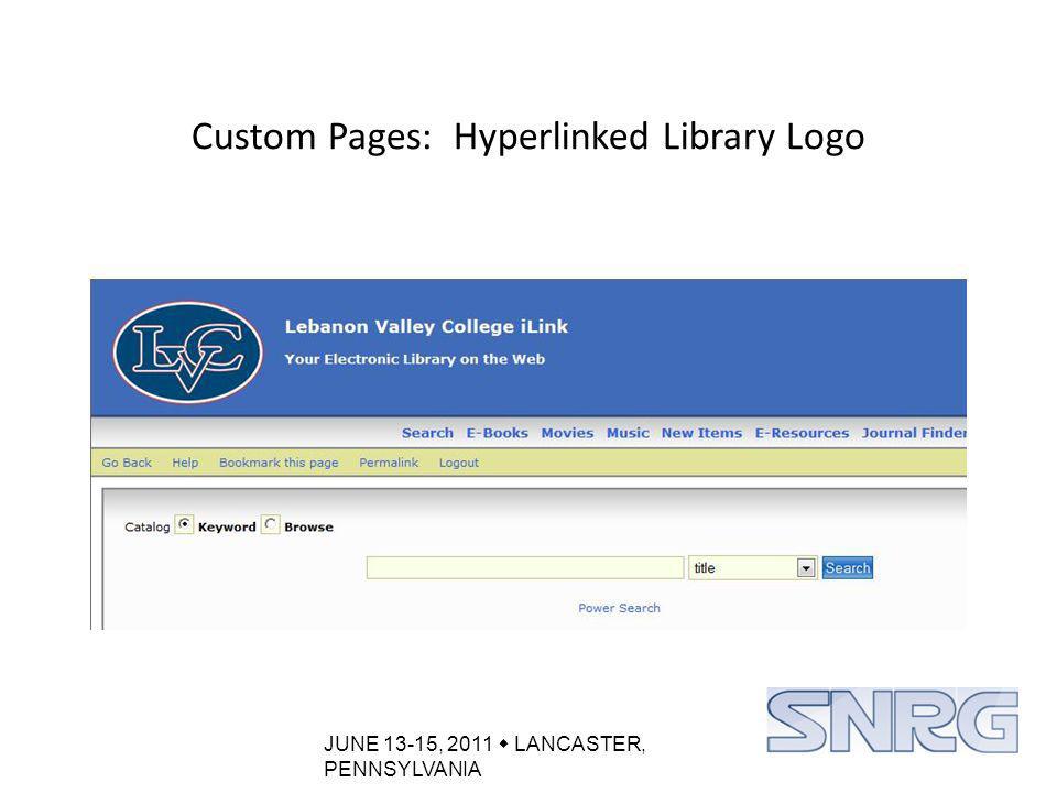 JUNE 13-15, 2011  LANCASTER, PENNSYLVANIA Custom Pages: Hyperlinked Library Logo