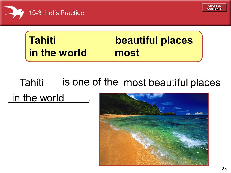 23 Tahiti beautiful places in the world most 15-3 Let’s Practice _________ is one of the __________________ ______________.