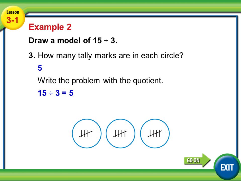 Lesson 3-5 Example Example 2 Draw a model of 15 ÷ 3.