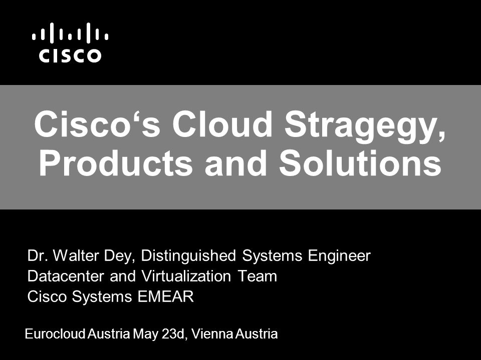 Cisco‘s Cloud Stragegy, Products and Solutions Dr.
