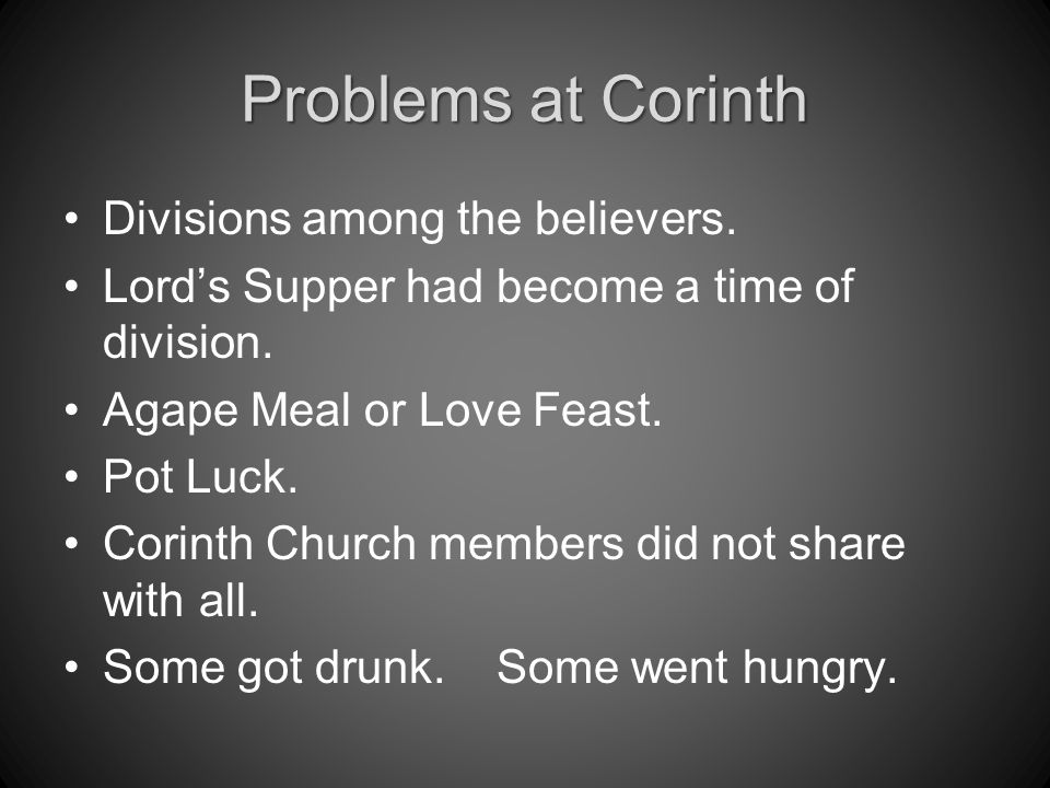 Problems at Corinth Divisions among the believers.