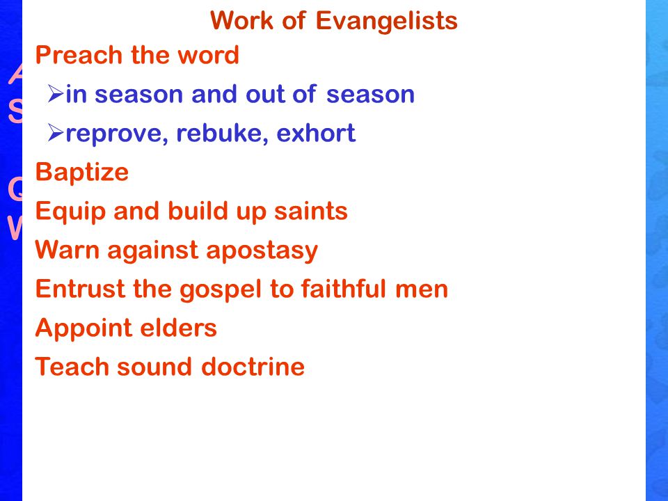 Evangelists A messenger of good, preacher Support  1 Tim.