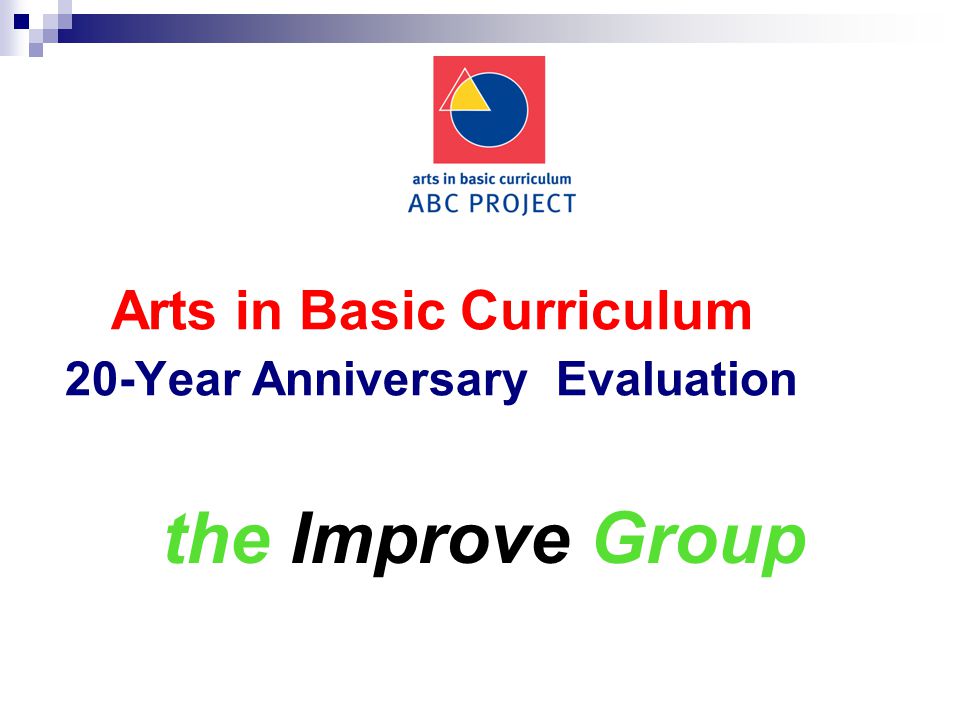 Arts in Basic Curriculum 20-Year Anniversary Evaluation the Improve Group