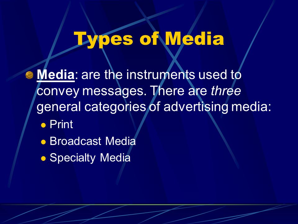 Types of Media Media: are the instruments used to convey messages.