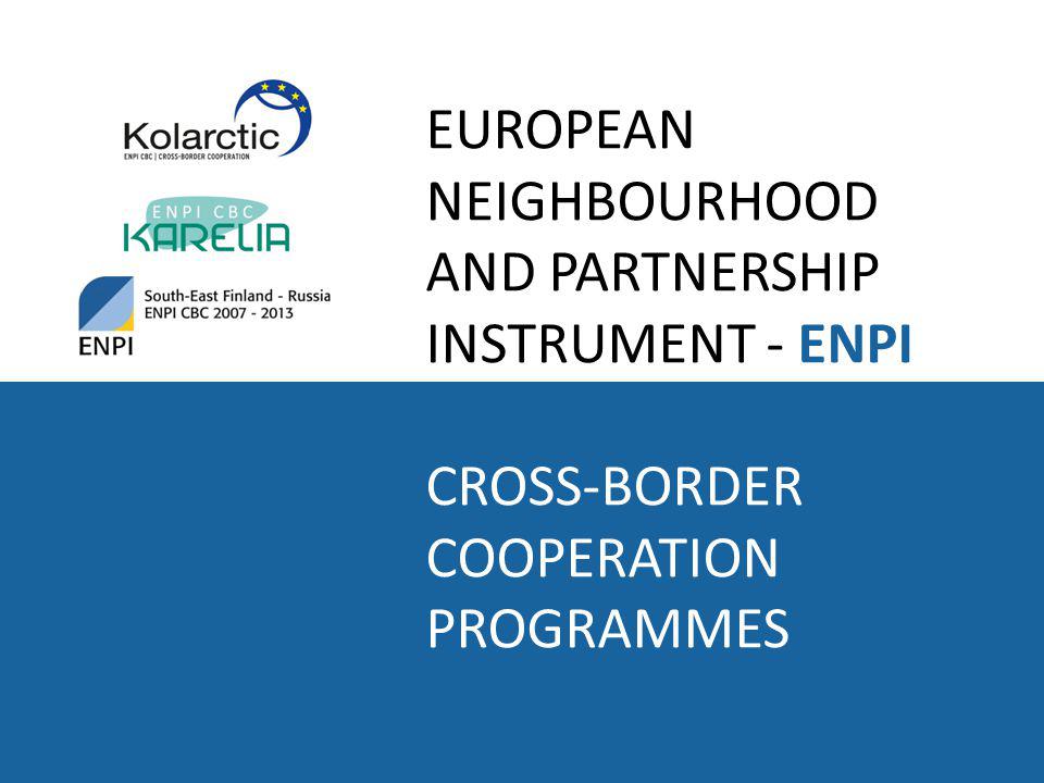 EUROPEAN NEIGHBOURHOOD AND PARTNERSHIP INSTRUMENT - ENPI CROSS-BORDER COOPERATION PROGRAMMES