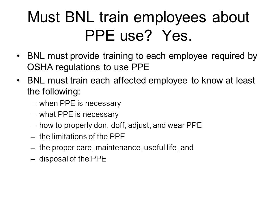 Must BNL train employees about PPE use. Yes.