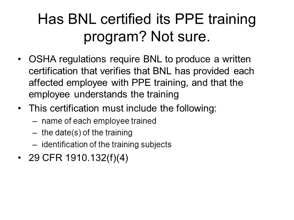 Has BNL certified its PPE training program. Not sure.