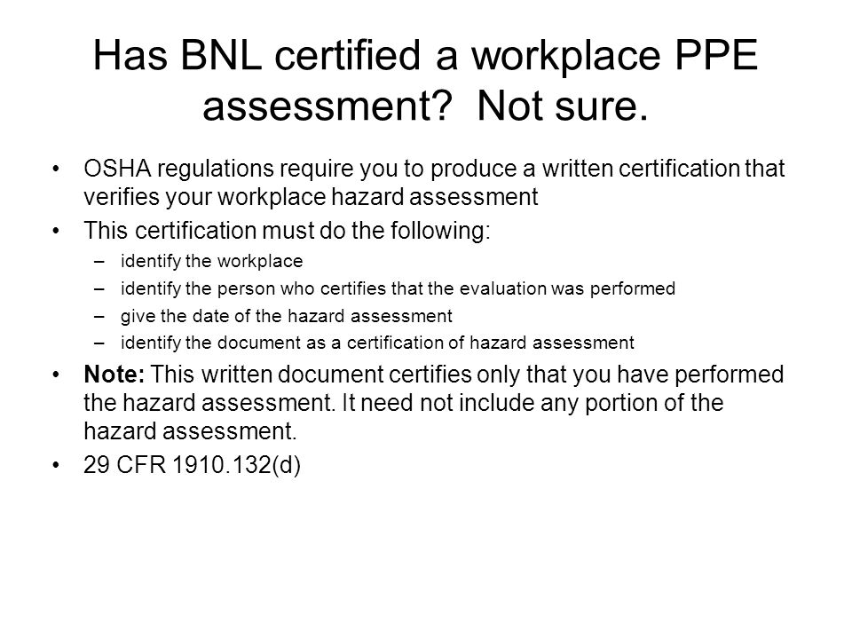 Has BNL certified a workplace PPE assessment. Not sure.