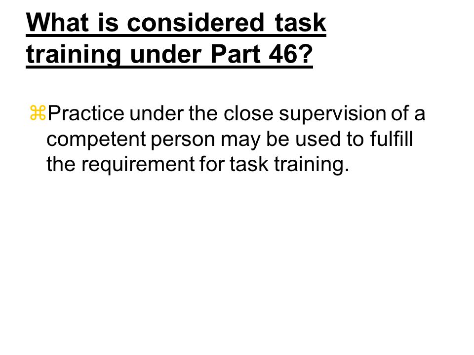 What is considered task training under Part 46.