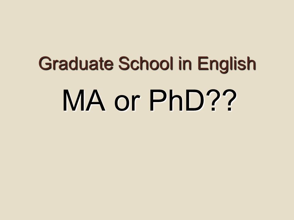 Graduate School in English MA or PhD