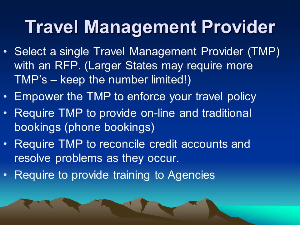 Travel Management Provider Select a single Travel Management Provider (TMP) with an RFP.