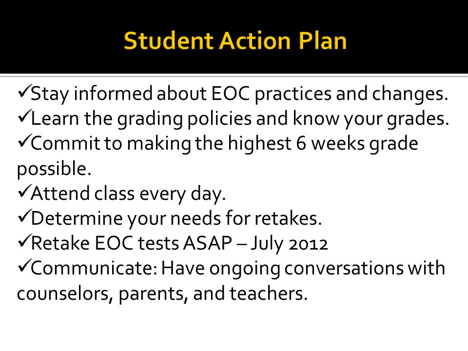 Stay informed about EOC practices and changes. Learn the grading policies and know your grades.