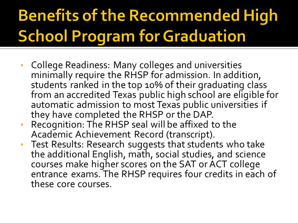 College Readiness: Many colleges and universities minimally require the RHSP for admission.