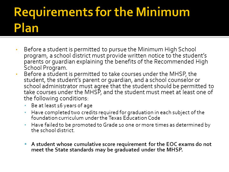 Before a student is permitted to pursue the Minimum High School program, a school district must provide written notice to the student’s parents or guardian explaining the benefits of the Recommended High School Program.