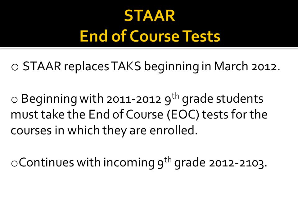 o STAAR replaces TAKS beginning in March 2012.