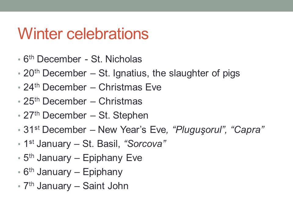 Winter celebrations 6 th December - St. Nicholas 20 th December – St.