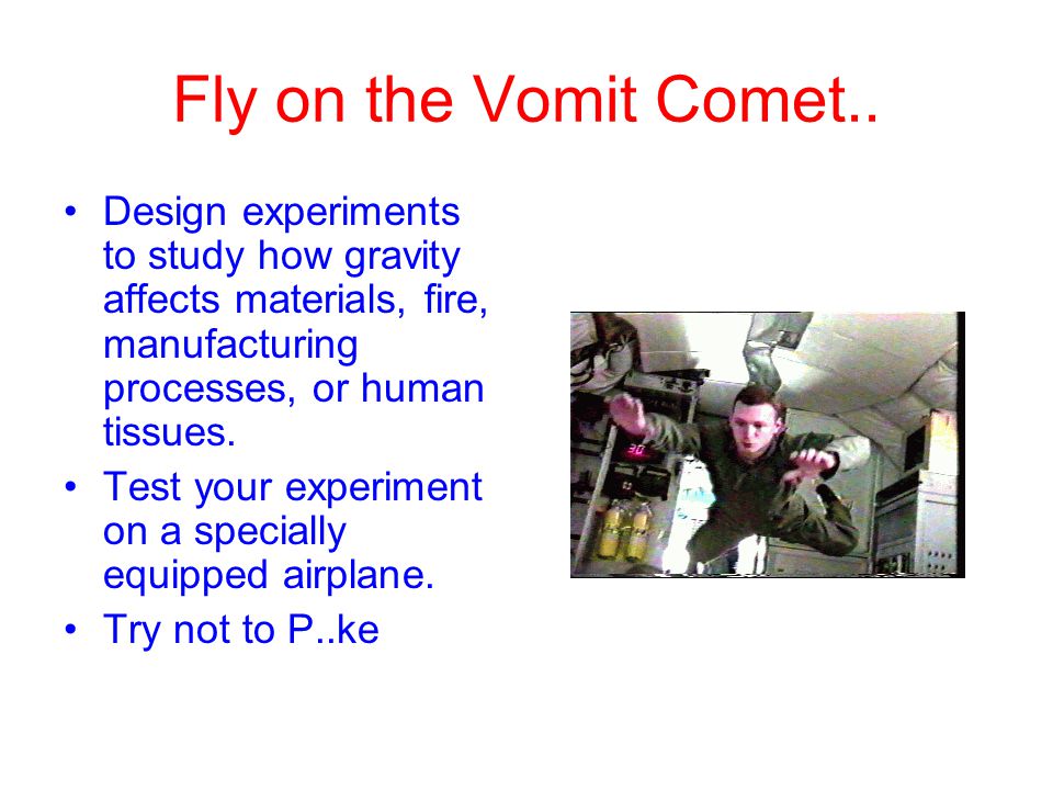 Fly on the Vomit Comet..