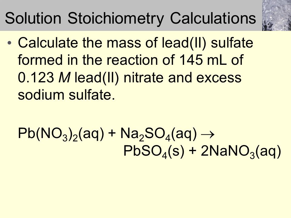 Calculate the mass of lead(II) sulfate formed in the reaction of 145 mL of M lead(II) nitrate and excess sodium sulfate.
