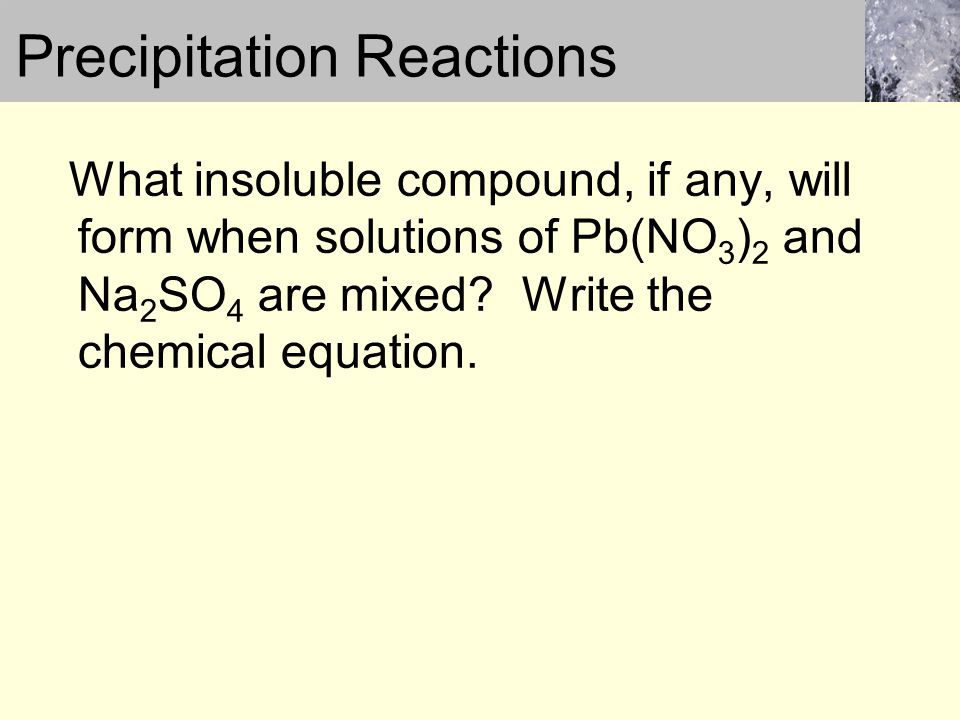 What insoluble compound, if any, will form when solutions of Pb(NO 3 ) 2 and Na 2 SO 4 are mixed.