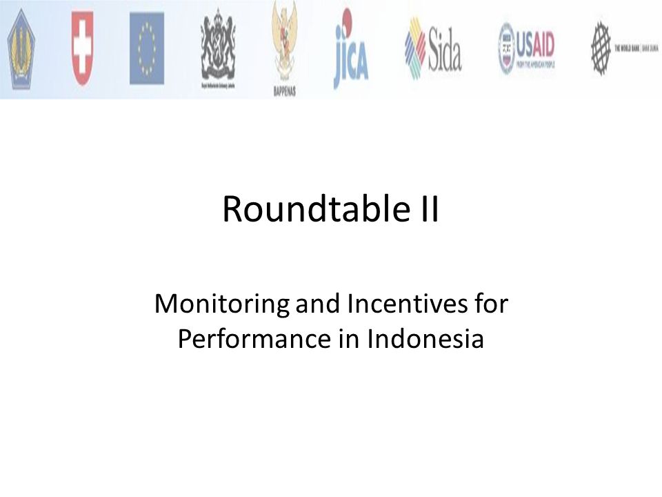 Roundtable II Monitoring and Incentives for Performance in Indonesia