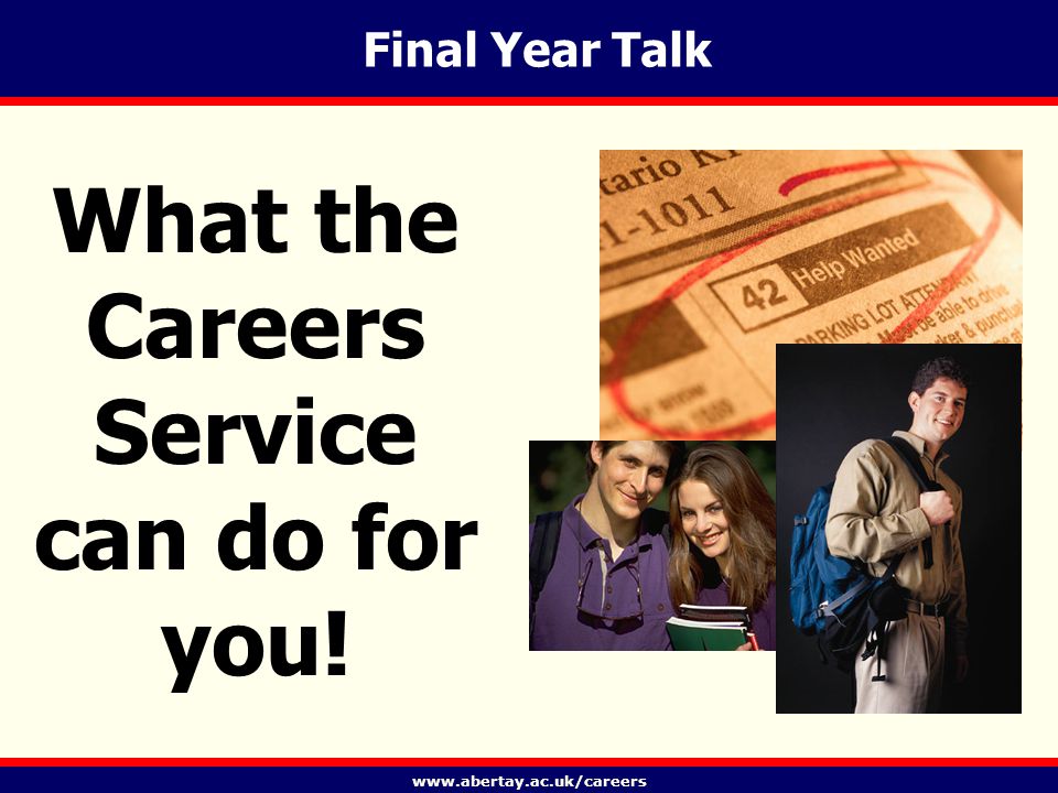 Final Year Talk What the Careers Service can do for you!