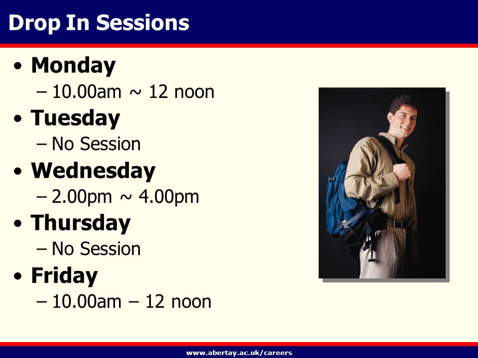 Drop In Sessions Monday –10.00am ~ 12 noon Tuesday –No Session Wednesday –2.00pm ~ 4.00pm Thursday –No Session Friday –10.00am – 12 noon
